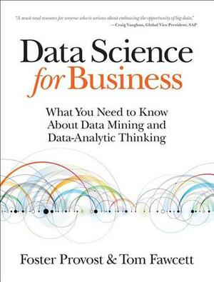 Data Science for Business: What you need to know about data mining and data-analytic thinking by Foster Provost, Tom Fawcett