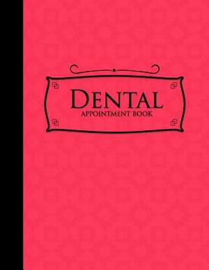 Dental Appointment Book: 6 Columns Appointment Organizer, Client Appointment Book, Scheduling Appointment Calendar, Pink Cover by Moito Publishing