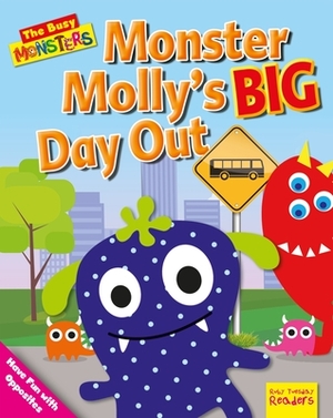 Monster Molly's Big Day Out: Have Fun with Opposites by Dee Reid