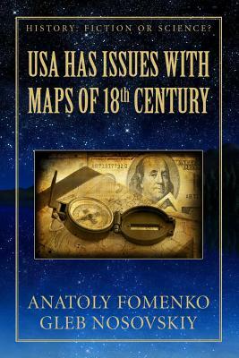 USA Has Issues with Maps of 18th Century by Anatoly Fomenko, Gleb Nosovskiy