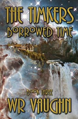 The Timkers: Borrowed Time by Wr Vaughn