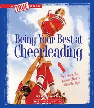 Being Your Best at Cheerleading (a True Book: Sports and Entertainment) by Nel Yomtov