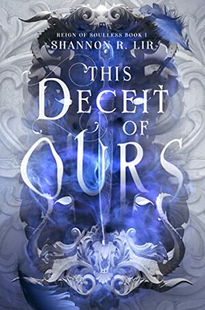 This Deceit of Ours by Shannon R. Lir
