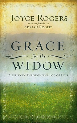 Grace for the Widow: A Journey Through the Fog of Loss by Joyce Rogers