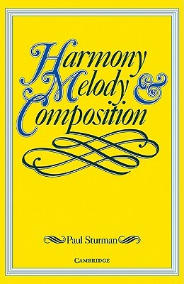 Harmony, Melody and Composition by Paul Sturman