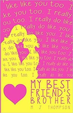 My Best Friend's Brother: Young Adult Contemporary Romance by M.J. Thompson