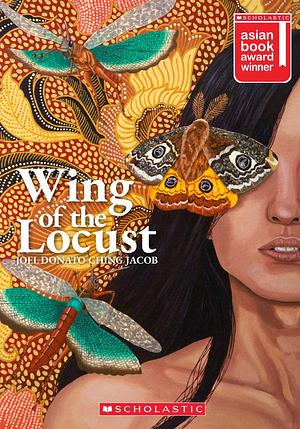 Wing of the Locust by Joel Donato Ching Jacob