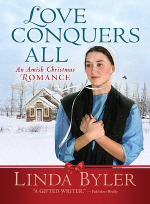 Love Conquers All: An Amish Christmas Romance by Linda Byler, Linda Byler