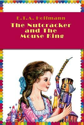 The Nutcracker and The Mouse King (Illustrated) by E.T.A. Hoffmann