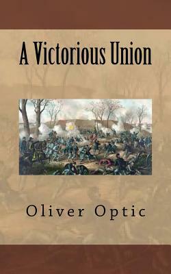 A Victorious Union by Oliver Optic