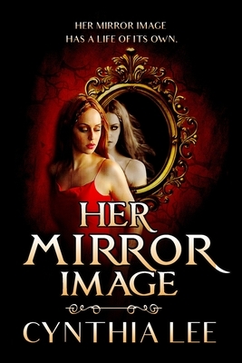 Her Mirror Image by Cynthia Lee