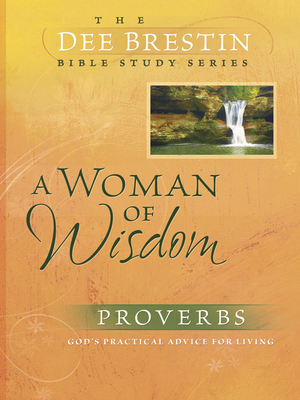 A Woman of Wisdom by Dee Brestin