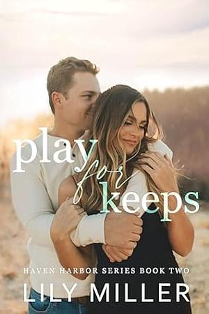 Play for Keeps by Lily Miller