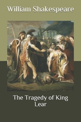 The Tragedy of King Lear by William Shakespeare