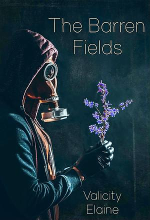The Barren Fields: A Christian Post-Apocalyptic Novel by Valicity Elaine