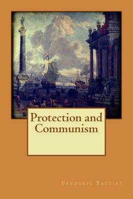 Protection and Communism by Frédéric Bastiat