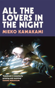 All the Lovers in the Night by Mieko Kawakami