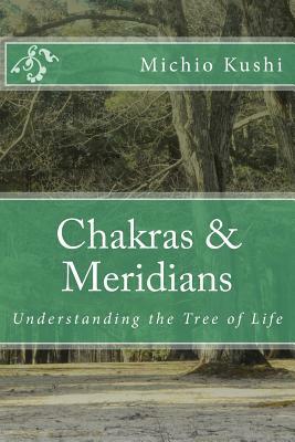 Chakras & Meridians by Edward Esko, Michio Kushi