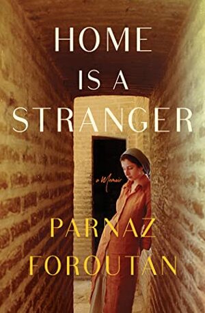Home Is a Stranger by Parnaz Foroutan