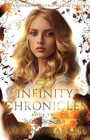 Infinity Chronicles: Book Two by Albany Walker