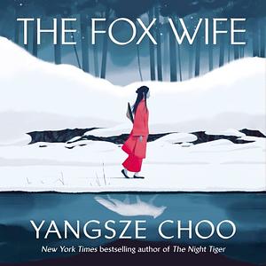 The Fox Wife by Yangsze Choo