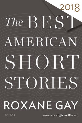 The Best American Short Stories 2018 by Heidi Pitlor, Roxane Gay