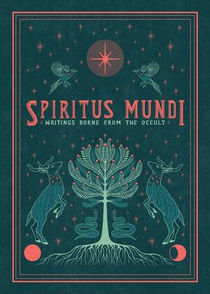 Spiritus Mundi: Writings Borne from the Occult by Elizabeth Kim, Kaitlynn Copithorne