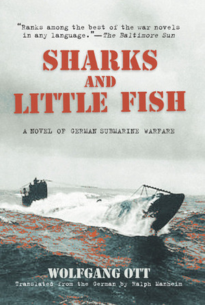 Sharks and Little Fish: A Novel of German Submarine Warfare by Ralph Manheim, Wolfgang Ott