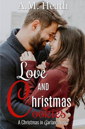 For Love and Christmas Cookies by A.M. Heath