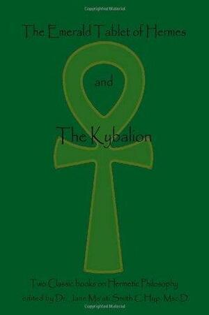 The Emerald Tablet Of Hermes & The Kybalion: Two Classic Books on Hermetic Philosophy by Hermes Trismegistus, Hermes Trismegistus