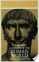 A History of the Roman World from 30 B.C. to A.D. 138 by Edward Togo Salmon