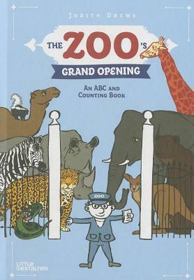 The Zoo's Grand Opening: An ABC and Counting Book by Judith Drews