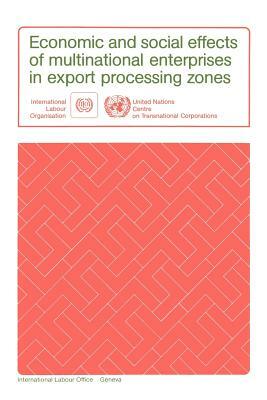 Economic and social effects of multinational enterprises in export processing zones by Ilo