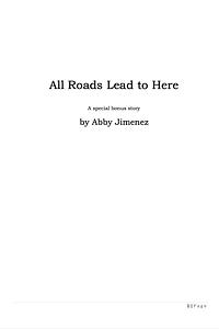 All Roads Lead to Here by Abby Jimenez