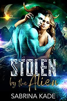 Stolen by the Alien by Sabrina Kade