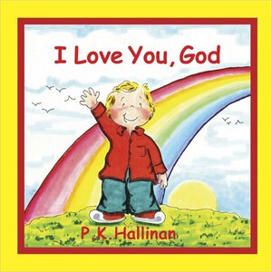 I Love You, God by P.K. Hallinan