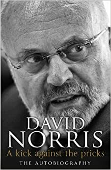 A Kick Against The Pricks: The Autobiography by David Norris