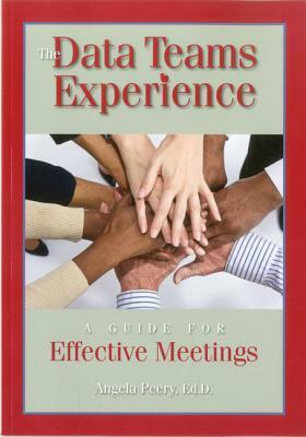 The Data Teams Experience: A Guide to Effective Meetings by Angela Peery