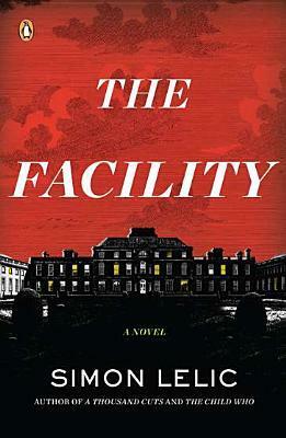 The Facility by Simon Lelic