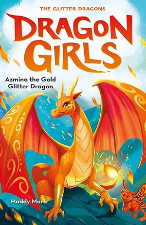 Azmina the Gold Glitter Dragon: 1 by Maddy Mara