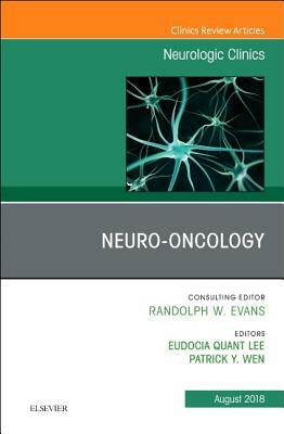 Neuro-Oncology, an Issue of Neurologic Clinics, Volume 36-3 by Patrick Y. Wen, Eudocia Quant Lee