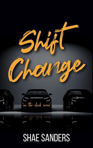 Shift Change by Shae Sanders