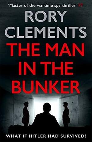 The Man in the Bunker by Rory Clements