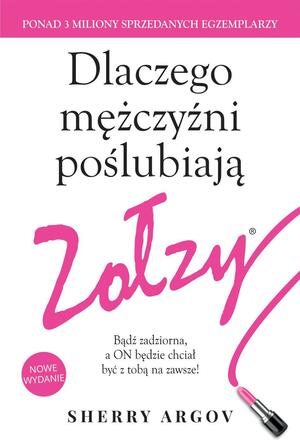 Dlaczego mężczyźni poślubiają zołzy by Sherry Argov