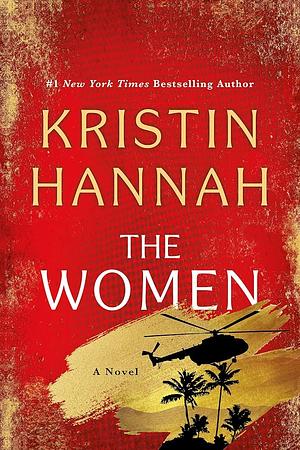 The Women: A Novel by Kristin Hannah