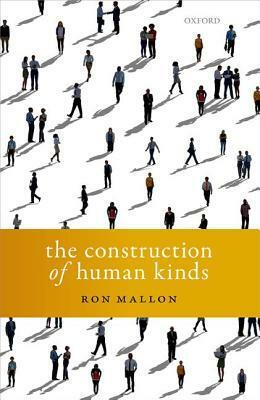 The Construction of Human Kinds by Ron Mallon