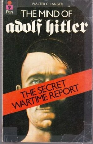 The Mind of Adolf Hitler by Robert G.L. Waite, Walter C. Langer, William L. Langer