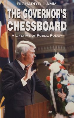 The Governor's Chessboard: A Lifetime of Public Policy by Richard D. Lamm