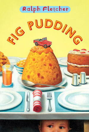 Fig Pudding by Ralph Fletcher