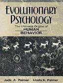 Evolutionary Psychology: The Ultimate Origins of Human Behavior by Linda K. Palmer, Jack A. Palmer